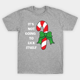 It's not going to lick itself T-Shirt